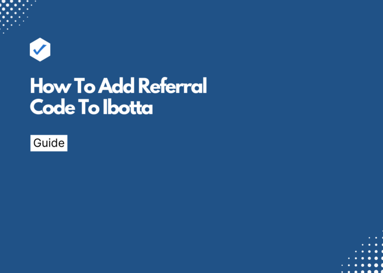 How To Add Referral Code To Ibotta (Step-by-Step)