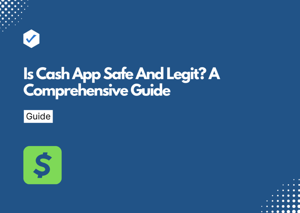 Is Cash App Safe And Legit A Comprehensive Guide