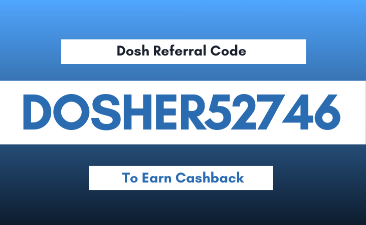Dosh Referral Code 2023: MOSTPM1(Earn Cashback)