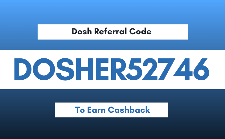 Dosh Referral Code 2024: MOSTPM1(Earn Cashback)