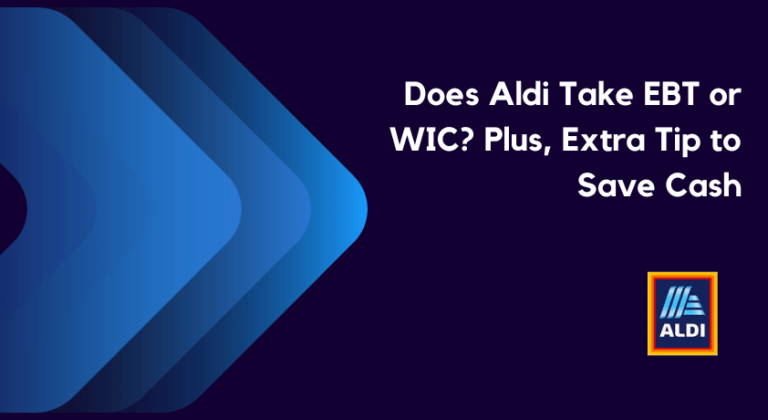 Does Aldi Take EBT or WIC? Plus, Extra Tip to Save Cash