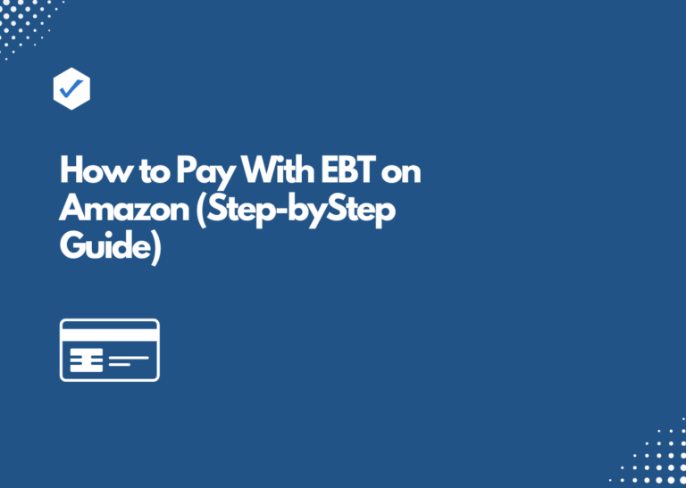How to Pay With EBT on Amazon (Step-by-Step Guide)
