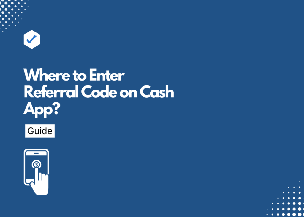 Where to Enter Referral Code on Cash App?