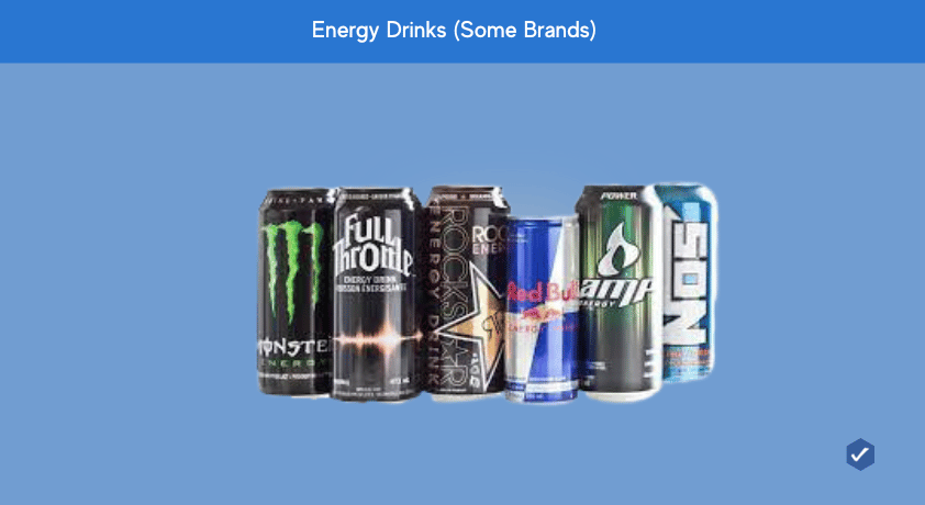 Energy Drinks (Some Brands)